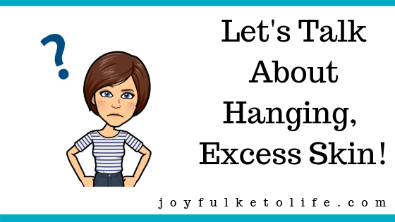 Let’s Talk About Hanging, Excess Skin!  My Rant.
