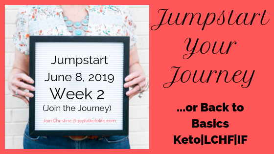 Jumpstart Your Journey {…or Back to the Basics of your Keto, LCHF, & IF Lifestyle} WEEK 2 & Week 1 Results!