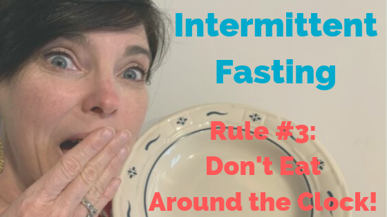 How Intermittent Fasting Changed My Life {My Rule #3: Don’t Eat Around The Clock}