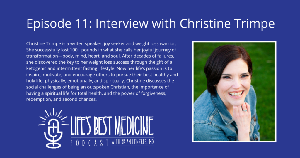 Life's Best Medicine Podcast with Christine Trimpe Hosted by Brian Lenzkes MD